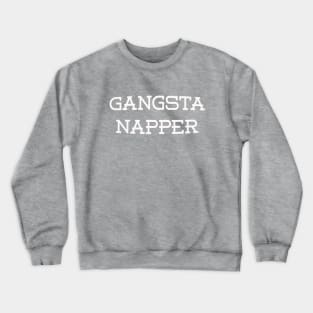 Gangsta Napper Crewneck Sweatshirt